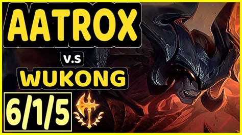 BLUE AATROX Vs WUKONG 6 1 5 KDA TOP GAMEPLAY EUW Ranked