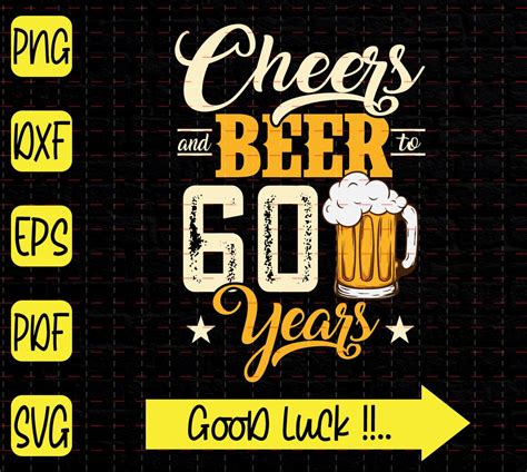 Cheers And Beer To 60 Years Svg 60th Birthday Beer Svg Cheer Etsy