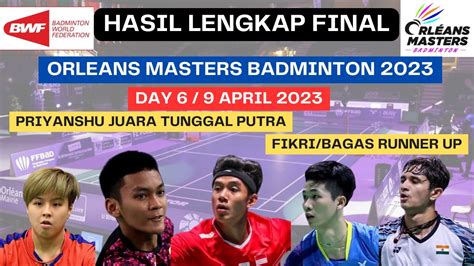 Hasil Lengkap Final Orleans Masters 2023 FIKRI BAGAS Runner Up YouTube