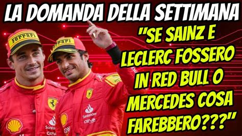 LA DOMANDA DELLA SETTIMANA SAINZ E LECLERC IN ALTRI TEAM YouTube