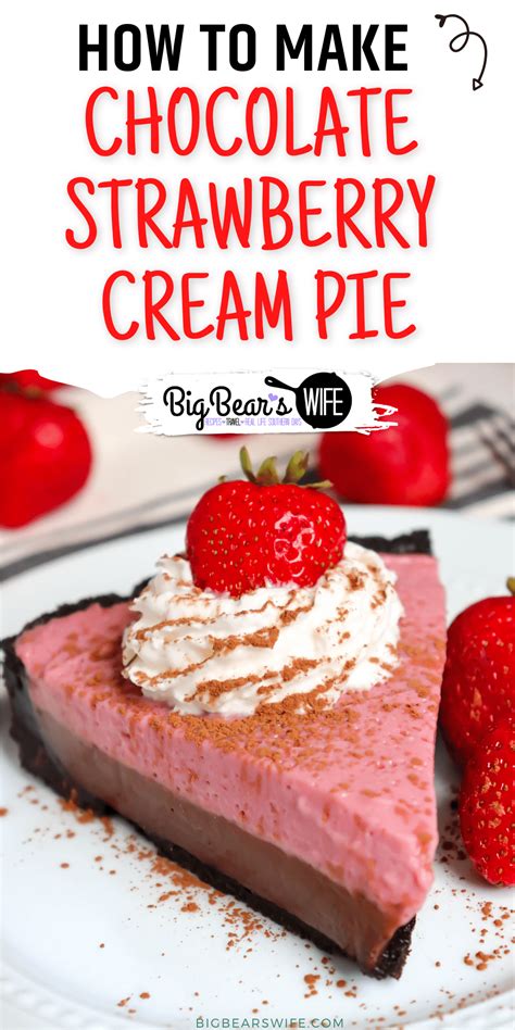 Chocolate Strawberry Cream Pie Big Bears Wife