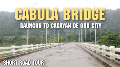 Baungon Bukidnon To Cagayan De Oro City Road Tour Cagayan De Oro City