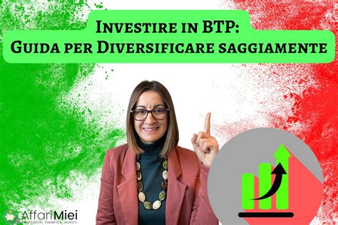 Come Investire in BTP con più di 150 000 Guida per Diversificare