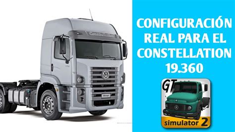 CONFIGURACIÓN REAL PARA EL CONSTELLATION 19 360 GRAND TRUCK SIMULATOR 2