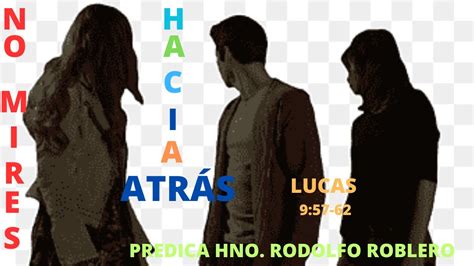 NO MIRES HACIA ATRÁS LUCAS 9 57 62 YouTube