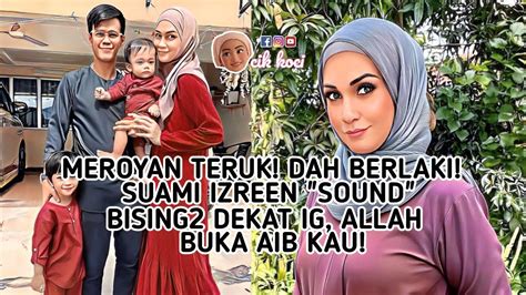 Meroyan Teruk Dah Berlaki Suami Izreen Azminda Sound Bising Dekat