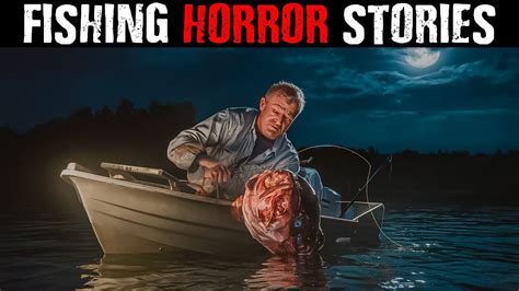 5 Very Scary TRUE Fishing Horror Stories YouTube