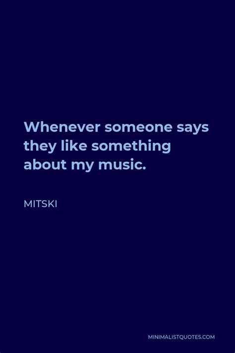 Mitski Quote Whenever Someone Says They Like Something About My Music