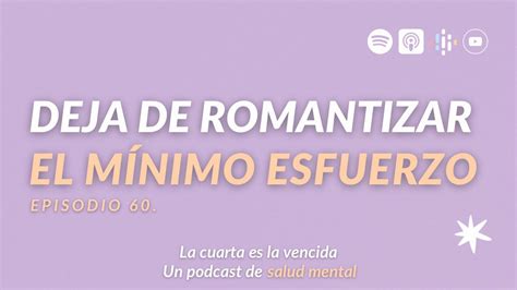 60 Deja de romantizar el mínimo esfuerzo de los demás YouTube