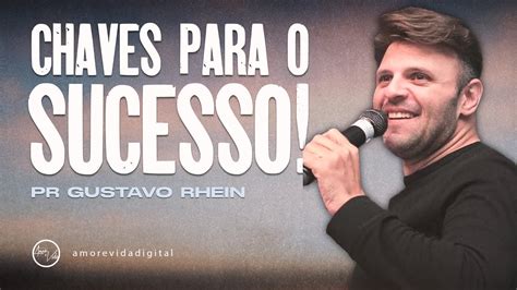 Chaves Para O SUCESSO Pr Gustavo Rhein Igreja Amor E Vida YouTube