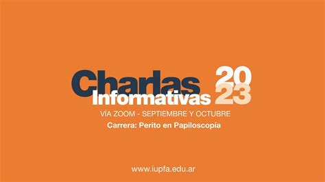 Perito En Papiloscop A Ciclo De Charlas Informativas Iupfa