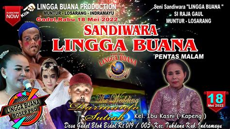 LIVE STREAMING SANDIWARA LINGGA BUANA Gadel Rabu 18 Mei 2022 PENTAS