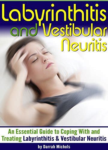 Labyrinthitis And Vestibular Neuritis An Essential Guide To Coping With And Treating