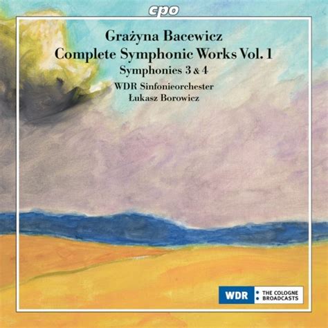 Bacewicz Complete Symphonic Works Vol 1 Symphonies 3 4 WDR