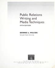 Public Relations Writing And Media Techniques By Dennis L Wilcox