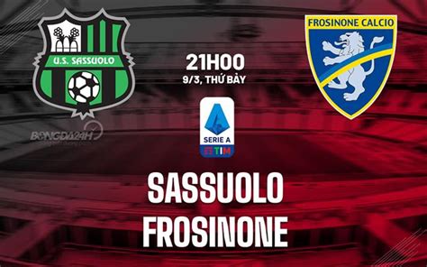 Nhận định Bóng đá Sassuolo Vs Frosinone VĐqg Italia Hôm Nay