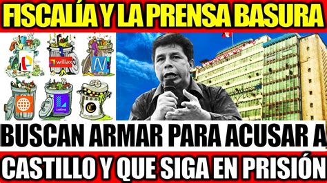 ALERTA PERÚ FISCALÍA Y LA PRENSA BASURA BUSCAN ARMAR PARA ACUSAR A