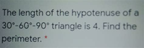 Solved The Length Of The Hypotenuse Of A 30° 60° 90° Triangle Is 4 Find The Perimeter [geometry]