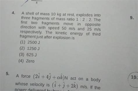 A Shell Of Mass Kg At Rest Explodes Into Three Fragments Of Mass Rati