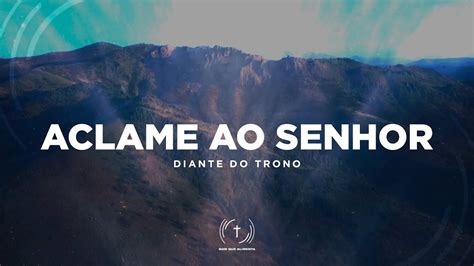 DIANTE DO TRONO Aclame Ao Senhor Lyric Vídeo YouTube