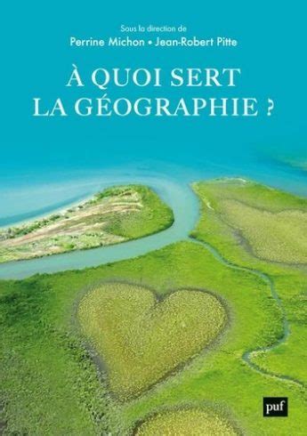 A Quoi Sert La G Ographie Perrine Michon Jean Robert Pitte