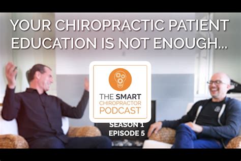 S1e5 Your Chiropractic Patient Education Is Not Enough The Smart Chiropractor Blog