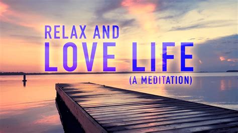 Relax And Love Life A Positive Guided And Music Meditation To