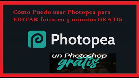 Cómo Puedo usar Photopea para EDITAR fotos en 5 minutos GRATIS YouTube