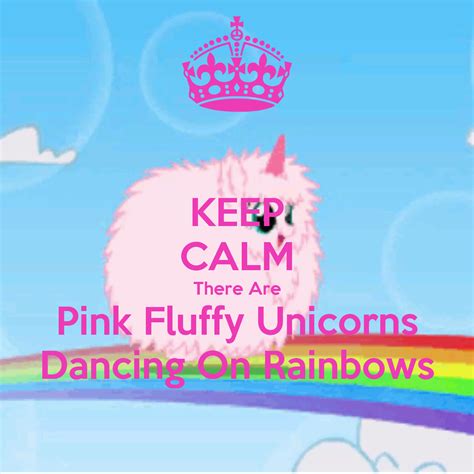 Keep Calm Pink Fluffy Unicorns Dancing On Rainbows