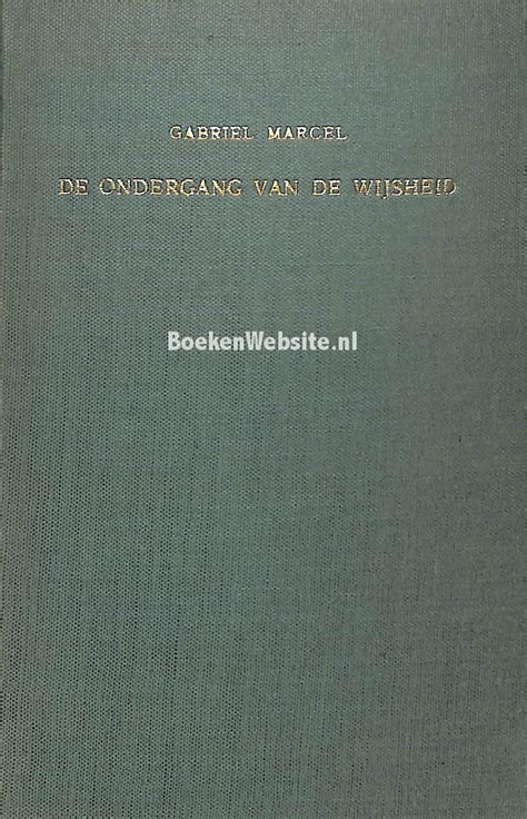 De Ondergang Van De Wijsheid Marcel Gabriel Boekenwebsite Nl