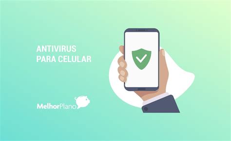 Antivírus Para Celular Como Escolher E Opções Gratuitas