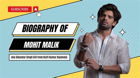 Biography Of Mohit Malik Aka Sikandar Singh Gill Sikandar And Kulfi