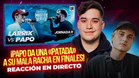 Papo Le Da Una Patada A Su Mala Racha En Finales Vs Larrix Final Fms