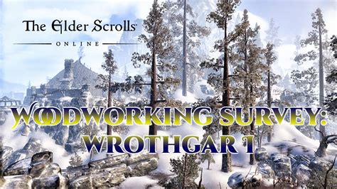 Eso Woodworking Survey Wrothgar I Youtube