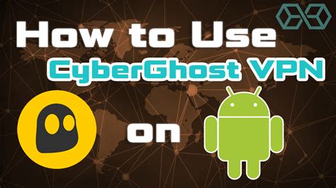 How To Use The CyberGhost VPN On Android Devices 2020 Guide