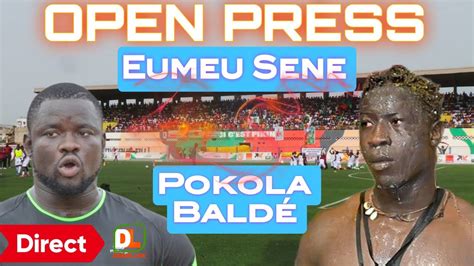 Live En Direct Open Press Eumeu Sene Et Pokola Bald Youtube