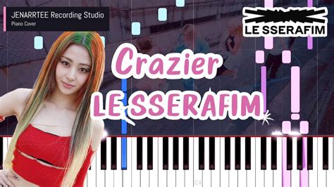 LE SSERAFIM Crazier Piano Cover 르세라핌 미치지 못하는 이유 피아노 커버 YouTube