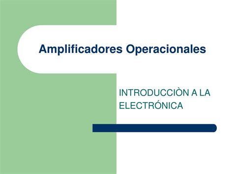 Ppt Amplificadores Operacionales Powerpoint Presentation Free