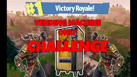 Vending Machine Only Challenge Fortnite Gameplay Youtube