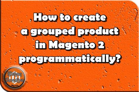 How To Create Grouped Product In Magento Programmatically