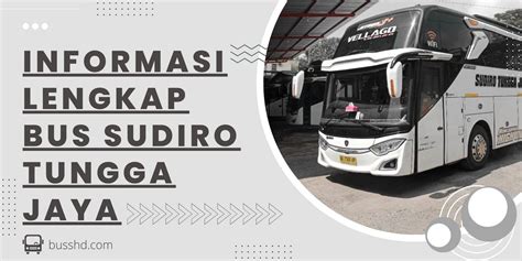 Informasi Lengkap Bus Sudiro Tungga Jaya Jadwal Dan Tarif Bus