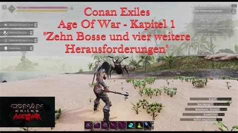 Conan Exiles Age Of War Kapitel 1 Ep 5 Zehn Bosse Und Vier