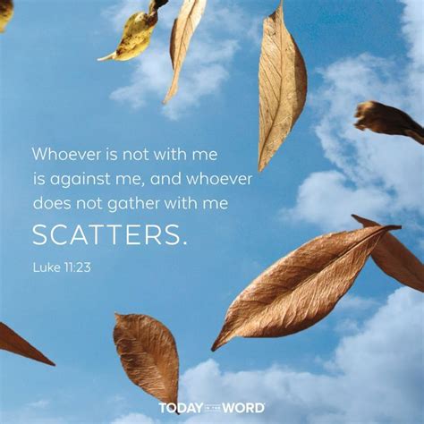 Whoever Is Not With Me Is Against Me And Whoever Does Not Gather With