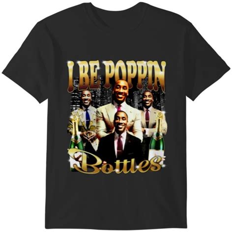 I Be Poppin Bottles T Shirt Shannon Sharpe Shirt Sold By Florian