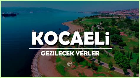 Kocaeli Gezilecek Yerler En İyi 15 Gezi Noktası Detaylı 2024