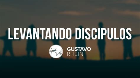 Levantando Discipulos Gustavo Rhein YouTube