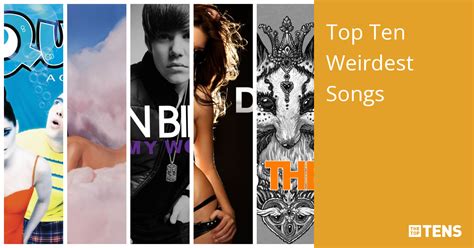 Top Ten Weirdest Songs - TheTopTens