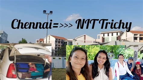 Moving From Chennai To Nit Trichy Arranging Nit Hostel Room