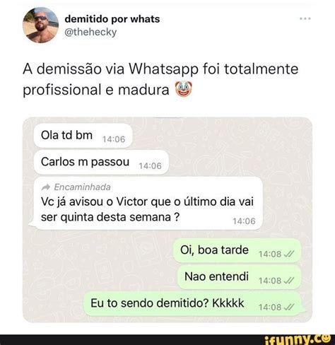 Demitido por whats A demissão via Whatsapp foi totalmente profissional