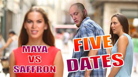 Maya Vs Saffron Five Dates 2 Youtube